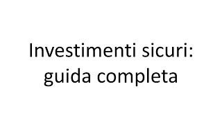 Investimenti Sicuri Guida Completa [upl. by Tudela376]