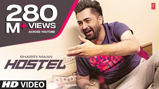 Hostel Sharry Mann Video Song  Parmish Verma  Mista Baaz  New Punjabi Song 2017  Punjabi Song [upl. by Asilem]