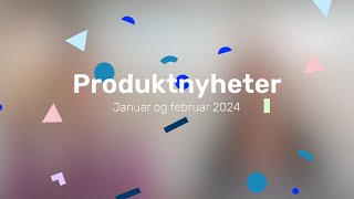 Produktnyheter fra Tripletex – januar og februar 2024 [upl. by Tarryn916]