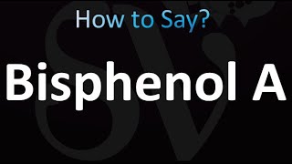 How to Pronounce Bisphenol A Correctly [upl. by Eiralc]