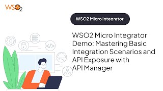 WSO2 Micro Integrator Demo Mastering Basic Integration Scenarios and API Exposure with API Manager [upl. by Surovy472]