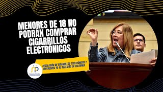 Ley en Colombia Prohíbe Cigarrillos Electrónicos para Menores de 18 Años [upl. by Curley]