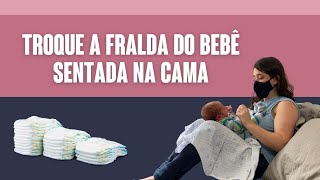 COMO TROCAR A FRALDA DO BEBÊ SENTADA NA CAMA [upl. by Oiramaj]