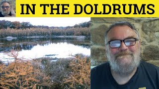 🔵 Doldrums Meaning  In The Doldrums Examples  Define In The Doldrums  Idioms  In the Doldrums [upl. by Litch]