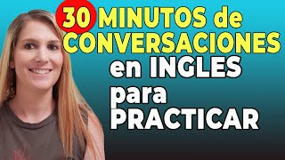 30 Minutos de Conversaciones Comunes en Inglés para Practicar [upl. by Dareece281]