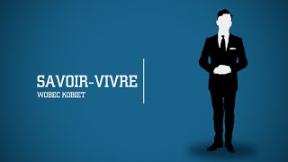 SAVOIR VIVRE WOBEC KOBIET 4 [upl. by Licko200]