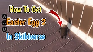 How To Get Easter Egg 2 In Skibiverse 2024  Hammer Location In Skibiverse [upl. by Aidua]