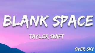 Taylor Swift  Blank Space Lyrics [upl. by Axia499]