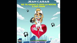 NO TE HAGAS X CAYO LA NOCHE X SOY PEOR MASHUP JEAN CASAS [upl. by Neram]