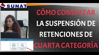 COMO CONSULTAR LA SUSPENSIÓN DE RETENCIONES DE 4TA CATEGORIA  SUNAT [upl. by Donnell]