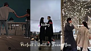 Perfect x Until I Found You 🤍New Mashup Song  Full screen Whatsapp status Aesthetic Lyrics status [upl. by Alessandra]