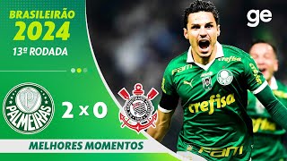 PALMEIRAS 2 X 0 CORINTHIANS  MELHORES MOMENTOS  13ª RODADA BRASILEIRÃO 2024  geglobo [upl. by Rannug322]