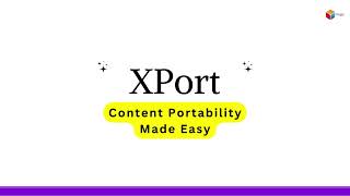 XPort  Content Portability Made Easy [upl. by Armington]