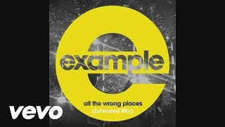 Example  All the Wrong Places Extended Mix Official Audio [upl. by Leede65]