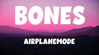 Bones  AirplaneMode Lyrics [upl. by Fraya438]