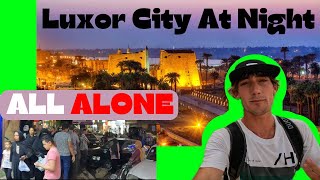 Solo NIGHTTIME Adventure around LUXOR EGYPT🌙🏰 [upl. by Eittik]