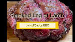 HuffDaddy BBQ Tutorial  How to Smoke a Leg of Lamb [upl. by Adnanref489]