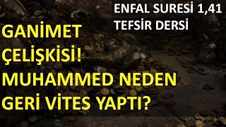 Ganimet Çelişkisi Enfal Suresi 1 ve 41 Ayetlerin Tefsiri Muhammed Neden Geri Vites Yaptı [upl. by Guise514]