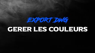 Comment conserver les couleurs lors dun export en DWG [upl. by Cassondra]