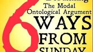 Debunking the Modal Ontological Argument Six Ways from Sunday [upl. by Drews]