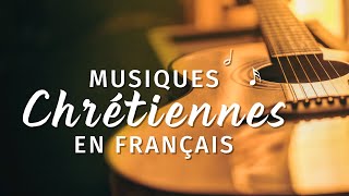 Chants de Louange Compilation – Musiques chrétiennes en français avec paroles [upl. by Ettelocin179]