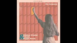 THanks x Chinless Wonder – Oh Company feat Meggie Morris [upl. by Aimee288]