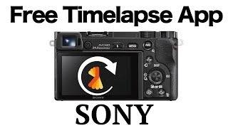 Another free timelapse app for Sony cameras [upl. by Yahsed419]