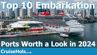 Top 10 Embarkation Ports Worth a Look in 2024  Cruise Turnaround Ports Guide 2024 [upl. by Keryt883]