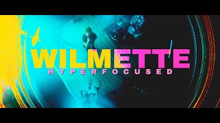 Wilmette  Hyperfocused OFFICIAL MUSIC VIDEO [upl. by Gypsy]