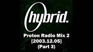 Hybrid  Proton Radio Mix 2 20031205 Part 3 [upl. by Imar335]