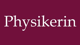 How to Pronounce Physikerin Physicist Correctly in German [upl. by Norit666]