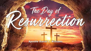 The Day Of Resurrection  Apostle Daniel L Williams [upl. by Zetnas272]