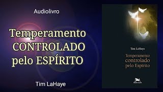 Livro Temperamento CONTROLADO pelo ESPÍRITO  Tim LaHaye [upl. by Aniehs498]