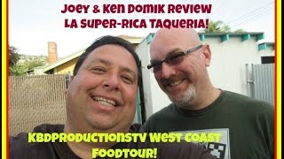 La SuperRica Taqueria Review with Ken Domik from KBDProductionsTV [upl. by Jarrid]