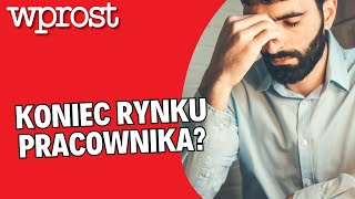 Koniec quotrynku pracownikaquot Ekspert W większości branż mamy coraz większą równowagę [upl. by Rubio]