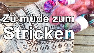 Zu müde zum Stricken  Strickpodcast 95 [upl. by Alleuol711]