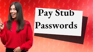 What is the format of pay stub password [upl. by Ygief381]