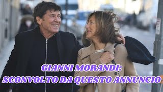 GIANNI MORANDI SCONVOLTO ANNUNCIO SCIOCCANTE SU SUA MOGLIE ANNA [upl. by Alyson278]