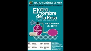 LA AGRUPACIÓN TEATRAL ÁLVAREZ QUINTERO NOS TRAE quotEL OTRO NOMBRE DE LA ROSAquot [upl. by Oba]