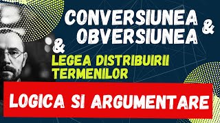 Bac Logica si argumentare Conversiunea si obversiunea si Legea distribuirii termenilor [upl. by Reyam19]