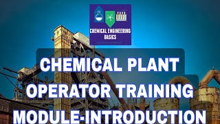 CHEMICAL PLANT OPERATOR TRAINING MODULEINTRODUCTION [upl. by Atnwahs]