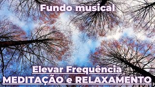 Elevar frequência meditando e relaxando com fundo musical calmo [upl. by Trumann]