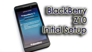 BlackBerry Z10  Initial Setup [upl. by Tremaine]