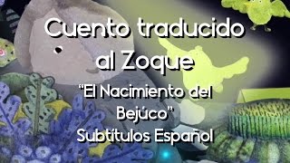 Cuento quotEl Nacimiento del Bejúcoquot Zoque sub Español [upl. by Nwahsyar]