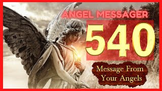 🎯Angel Number 540 Meaning❤️connect with your angels and guides [upl. by Nonnaehr]