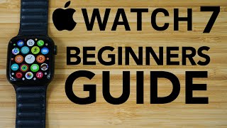 Apple Watch Series 7  Complete Beginners Guide [upl. by Nylodnew141]