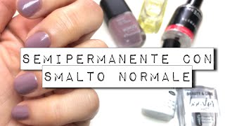 SEMIPERMANENTE con SMALTO NORMALE  facile e veloce [upl. by Vish85]