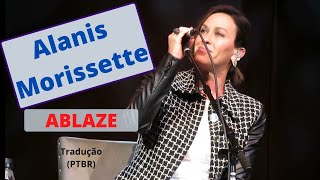 Alanis Morissette  Ablaze Tradução  Legendado em Português [upl. by Akived534]