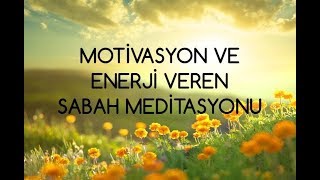 Motivasyon ve Enerji Veren Sabah Meditasyonu [upl. by Aleen86]