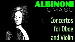 1 Hour Classical Music with TOMASO ALBINONI  Concertos for Oboe and Violin Full RecordingHQ [upl. by Laughry214]